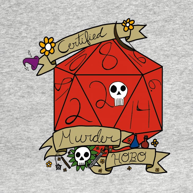 "Certified Murder Hobo" DnD Meme Dungeons and Dragons Pathfinder Table Top Game D20 by madlyunique